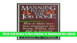 DOWNLOAD Managing to get the job done: How to make sure your employees are ready, willing, and