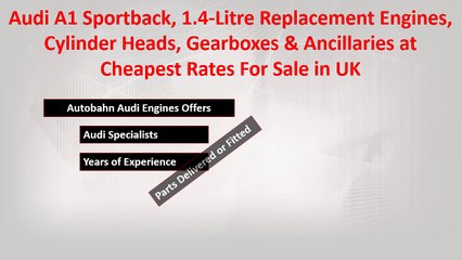 Premium quality Audi A1 Sportback 1.4-Litre Engine in the best working condition