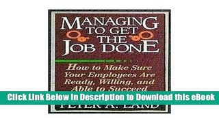 DOWNLOAD Managing to get the job done: How to make sure your employees are ready, willing, and