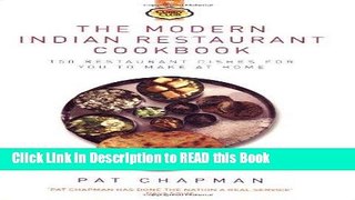 Read Book The Modern Indian Restaurant Cookbook: 150 Restaurant Dishes for You to Make at Home