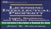 [Read Book] Licensing Intellectual Property: Legal, Business, and Market Dynamics (Intellectual
