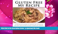 PDF  Gluten Free My Recipe: A complete guide to convert any recipe to gluten-free. Includes a