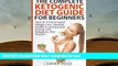 Read Online  The Complete Ketogenic Diet Guide for Beginners: How to Achieve Rapid Weight Loss,