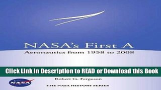 Read Book NASA s First A: Aeronautics from 1958-2008 (NASA History Series SP-2012-4412) Free Books
