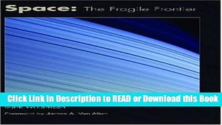 Read Book Space: The Fragile Frontier (Library of Flight) Free Books