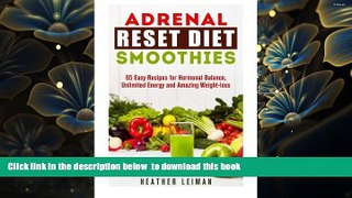 FREE [DOWNLOAD] Adrenal Reset Diet Smoothies: 65 Easy Recipes for Hormonal Balance, Unlimited