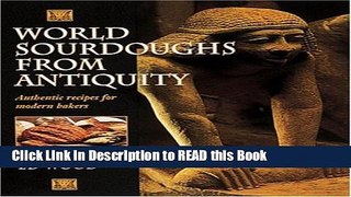 Download eBook World Sourdoughs from Antiquity: Authentic recipes for modern bakers Full Online