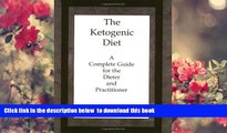 Read Online  The Ketogenic Diet: A Complete Guide for the Dieter and Practitioner Lyle McDonald