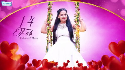 14 Feb _ Sukhpreet Maan _ New Valentines Day Songs 2017 _ New Punjabi Songs 2017-KsawWGRbrjU