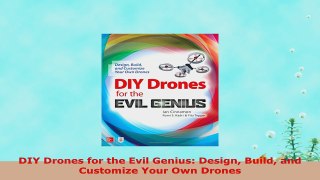 Free  DIY Drones for the Evil Genius Design Build and Customize Your Own Drones Download PDF 409fd071