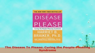 Free  The Disease To Please Curing the PeoplePleasing Syndrome Download PDF cc020320