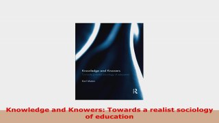Free  Knowledge and Knowers Towards a realist sociology of education Download PDF add9f86c