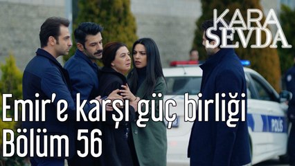 Kara Sevda 56. Bölüm Emir'e Karşı Güç Birliği