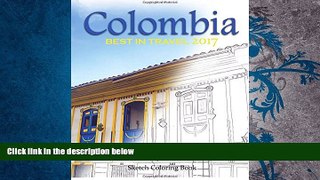 Read Online Colombia Sketh Coloring Book: Best In Travel 2017 (- TOP 10 COUNTRIES YOU DO NOT MISS