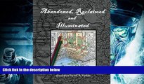 Audiobook  Abandoned, Reclaimed, Illuminated Coloring Book: Abandoned by man, reclaimed by nature,