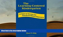 PDF The Learning-Centered Kindergarten: 10 Keys to Success for Standards-Based Classrooms Pre Order