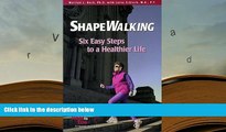 FREE [PDF] DOWNLOAD Shapewalking: Six Easy Steps to a Healthier Life Marilyn L. Bach Full Book