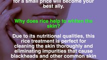 53. Rice whiteners for skin, Asian beauty secret