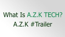 What is A.Z.K TECH? A.Z.K TECH Channel #Trailer