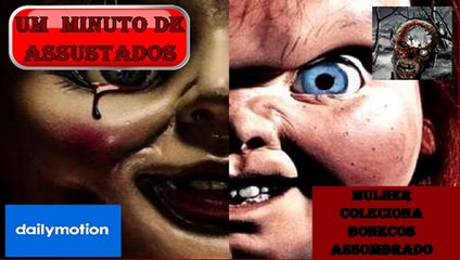 Um Minuto De Assustados: Mulher Coleciona Bonecos Assombrados!!! #1