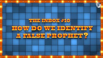 The Inbox #10: How Do We Identify a False Prophet?