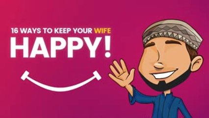 16 ways to keep your wife happy in Islam