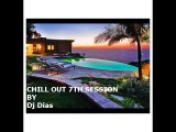 Chill Out / House / Deep House 7th Session by Dj Dias