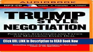 [DOWNLOAD] Trump Style Negotiation: Powerful Strategies and Tactics for Mastering Every Deal Full