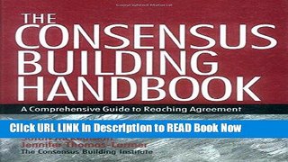 [Popular Books] The Consensus Building Handbook: A Comprehensive Guide to Reaching Agreement FULL