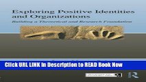 [Popular Books] Exploring Positive Identities and Organizations: Building a Theoretical and