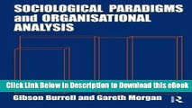 [Read Book] Sociological Paradigms and Organisational Analysis: Elements of the Sociology of