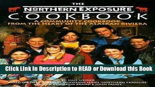 PDF [FREE] DOWNLOAD The Northern Exposure Cookbook: A Community Cookbook from the Heart of the