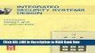 [DOWNLOAD] Integrated Security Systems Design: Concepts, Specifications, and Implementation Book
