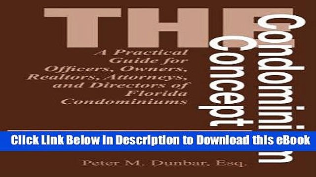 [Read Book] The Condominium Concept: A Practical Guide for Officers, Owners, Realtors, Attorneys,