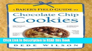 Read Book A Baker s Field Guide to Chocolate Chip Cookies Full Online