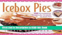 Download eBook Icebox Pies: 100 Scrumptious Recipes for No-Bake No-Fail Pies Full eBook