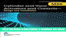 [Read Book] Cylinder and Vane Actuators and Controls - Design and Installation (M66) (Awwa Manual)