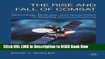 [Popular Books] The Rise and Fall of COMSAT: Technology, Business, and Government in Satellite