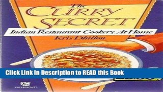 Download eBook The Curry Secret: Indian Restaurant Cookery at Home (Paperfronts) Full eBook