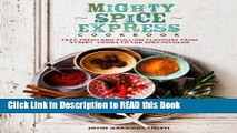 PDF Online Mighty Spice Express Cookbook: Fast, Fresh, and Full-on Flavors from Street Foods to