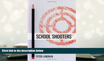 PDF [FREE] DOWNLOAD  School Shooters: Understanding High School, College, and Adult Perpetrators