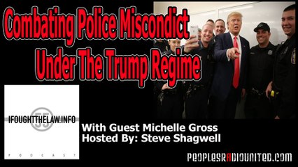 Combating Police Misconduct Under The Trump Regime #IFTL