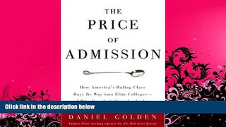 BEST PDF  The Price of Admission: How America s Ruling Class Buys Its Way into Elite Colleges --