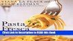 Download eBook Pasta Fresca: An Exuberant Collection of Fresh, Vivid, and Simple Pasta Recipes