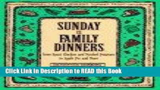 Read Book Sunday Is Family Dinners: From Roast Chicken and Mashed Potatoes to Apple Pie and More