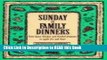 Read Book Sunday Is Family Dinners: From Roast Chicken and Mashed Potatoes to Apple Pie and More