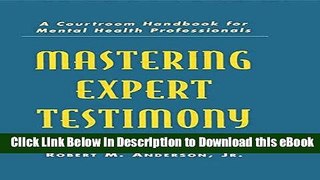 [Read Book] Mastering Expert Testimony: A Courtroom Handbook for Mental Health Professionals Mobi