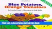 PDF Online Blue Potatoes, Orange Tomatoes Full Online