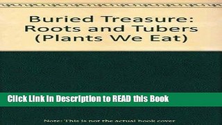 Read Book Buried Treasure : Roots   Tubers (Plants We Eat) Full eBook