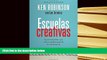 PDF [DOWNLOAD] Escuelas creativas: La revolución que está transformando la educación (Spanish